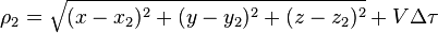 \rho_2 = \sqrt{(x - x_2)^2 + (y - y_2)^2 + (z - z_2)^2} + V \Delta \tau 