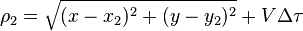 \rho_2 = \sqrt{(x - x_2)^2 + (y - y_2)^2} + V \Delta \tau 