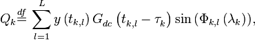 {{Q}_{k}}\overset{df}{\mathop{=}}\,\sum\limits_{l=1}^{L}{y\left( {{t}_{k,l}} \right)G_{dc}^{{}}\left( t_{k,l}^{{}}-\tau _{k}^{{}} \right)\sin \left( {{\Phi }_{k,l}}\left( {{\mathbf{\lambda }}_{k}} \right) \right)},